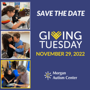 Morgan Autism Center's Save the Date for Giving Tuesday 11/29/22
